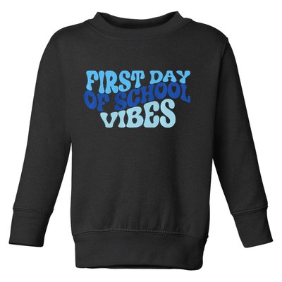 First Day Of School Vibes Toddler Sweatshirt