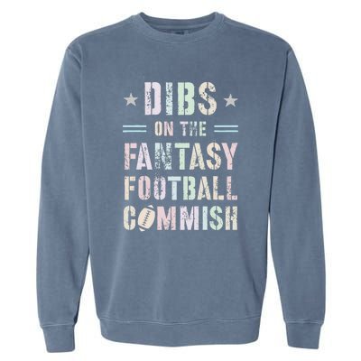 Funny Dibs On The Fantasy Football Commish Game Commissioner Garment-Dyed Sweatshirt