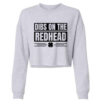 Funny Dibs On The Redhead For St Patricks Day Cropped Pullover Crew