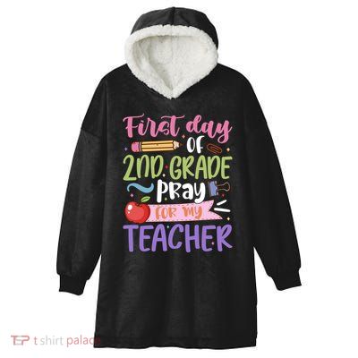 First Day Of 2Nd Grade Pray For My Teacher Second Grade Cute Gift Hooded Wearable Blanket
