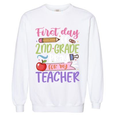 First Day Of 2Nd Grade Pray For My Teacher Second Grade Cute Gift Garment-Dyed Sweatshirt