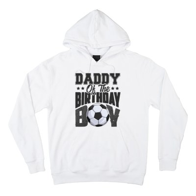 Funny Daddy Of The Birthday Boy Soccer Player Bday Celebration Hoodie