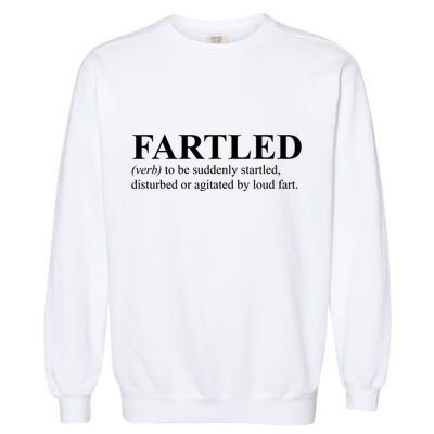 Fartled Definition Of A Fart Funny Garment-Dyed Sweatshirt