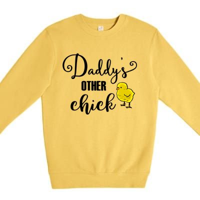 Funny Daddy's Other Chick Dads Other Chick Chicken Design Cute Gift Premium Crewneck Sweatshirt