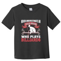 Father's Day Old Man Who Plays Billiards Pool Player Gift For Dad Toddler T-Shirt
