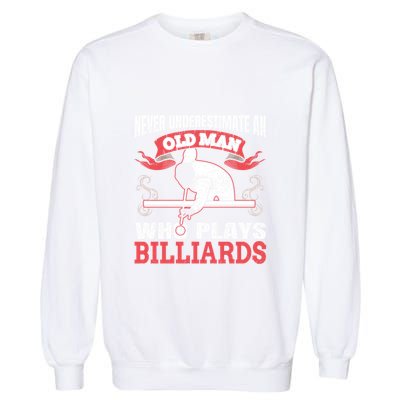 Father's Day Old Man Who Plays Billiards Pool Player Gift For Dad Garment-Dyed Sweatshirt