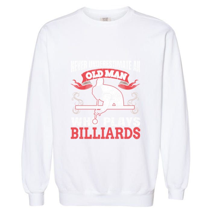 Father's Day Old Man Who Plays Billiards Pool Player Gift For Dad Garment-Dyed Sweatshirt