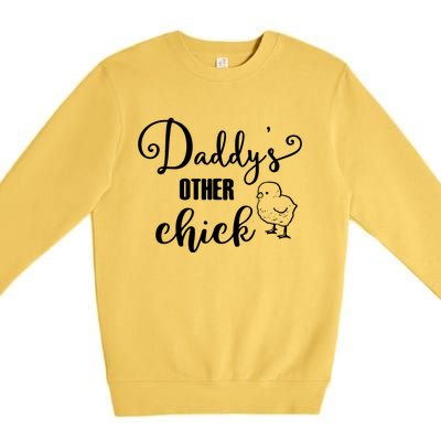 Funny Daddy's Other Chick Dads Other Chick Chicken Design Gift Premium Crewneck Sweatshirt