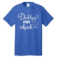 Funny Daddy's Other Chick Dads Other Chick Chicken Design Gift Tall T-Shirt