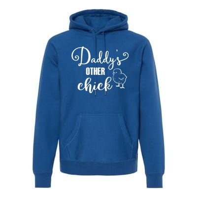 Funny Daddy's Other Chick Dads Other Chick Chicken Design Gift Premium Hoodie