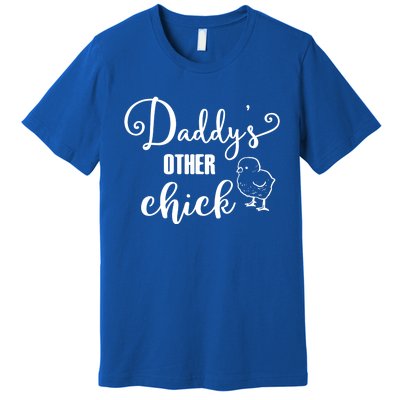 Funny Daddy's Other Chick Dads Other Chick Chicken Design Gift Premium T-Shirt