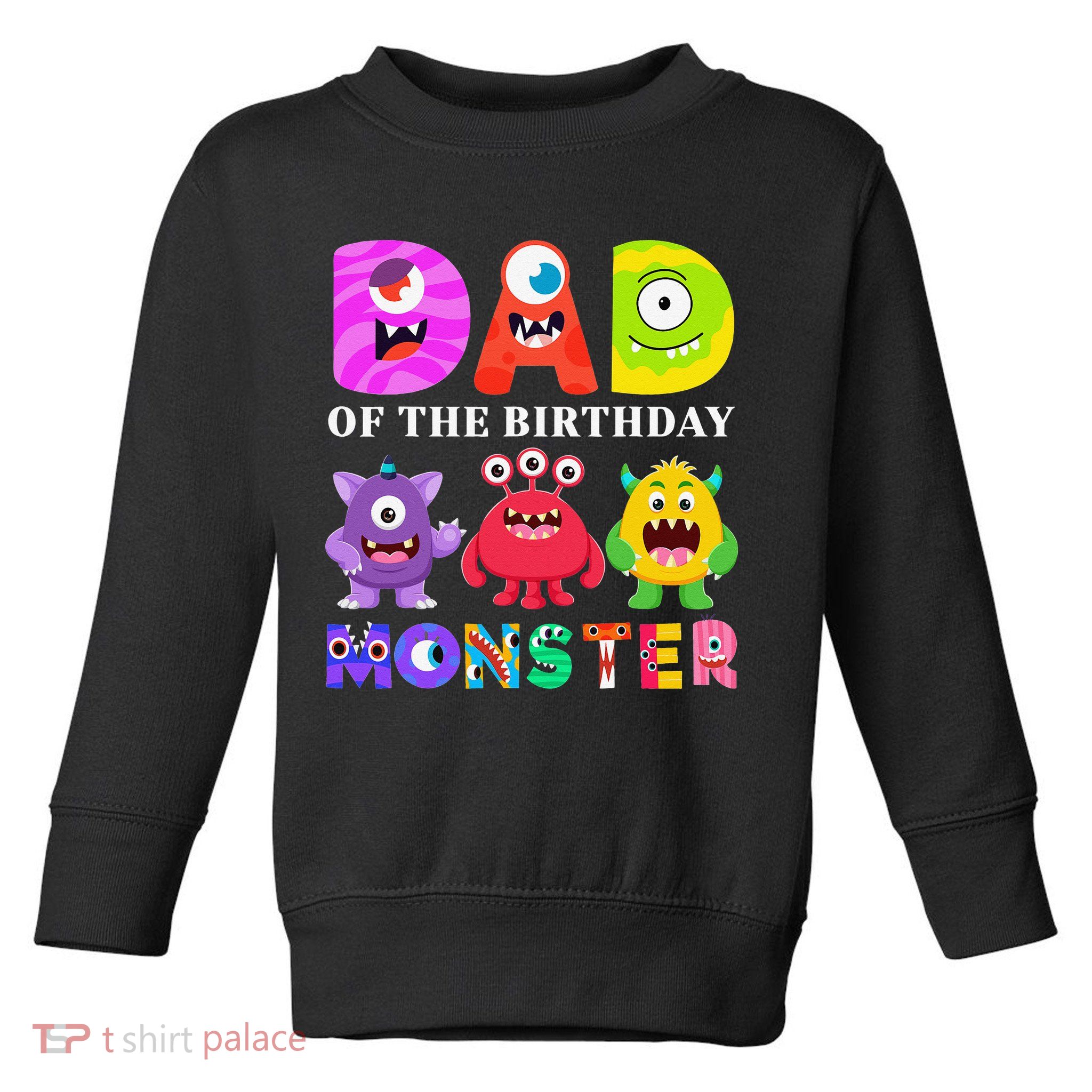 funny Dad of the Birthday Monster Party Family Toddler Sweatshirt