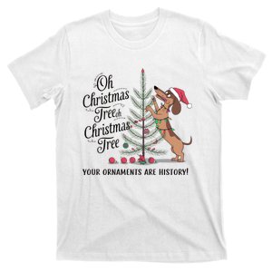 Funny Dachshund Oh Christmas Tree Your Ornaments Are History T-Shirt