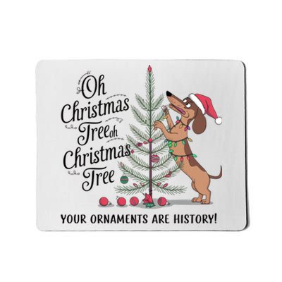 Funny Dachshund Oh Christmas Tree Your Ornaments Are History Mousepad