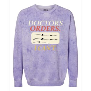 Funny Doctors Orders I CanT Injury Surgery Recovery Colorblast Crewneck Sweatshirt