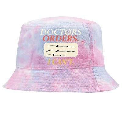 Funny Doctors Orders I CanT Injury Surgery Recovery Tie-Dyed Bucket Hat