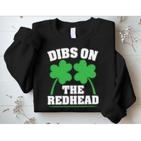 Funny Dibs On The Redhead For St Patricks Day Party Sweatshirt