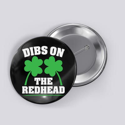 Funny Dibs On The Redhead For St Patricks Day Party Button