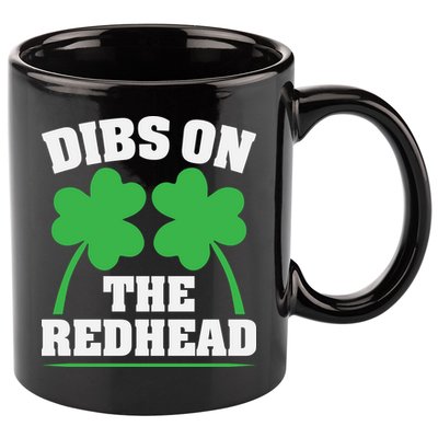 Funny Dibs On The Redhead For St Patricks Day Party 11oz C Handle Ceramic Mug