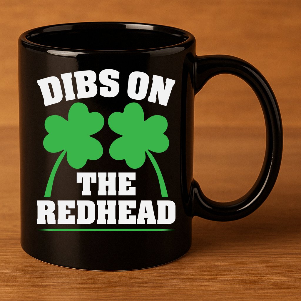 Funny Dibs On The Redhead For St Patricks Day Party 11oz C Handle Ceramic Mug