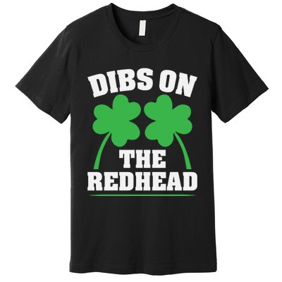 Funny Dibs On The Redhead For St Patricks Day Party Premium T-Shirt