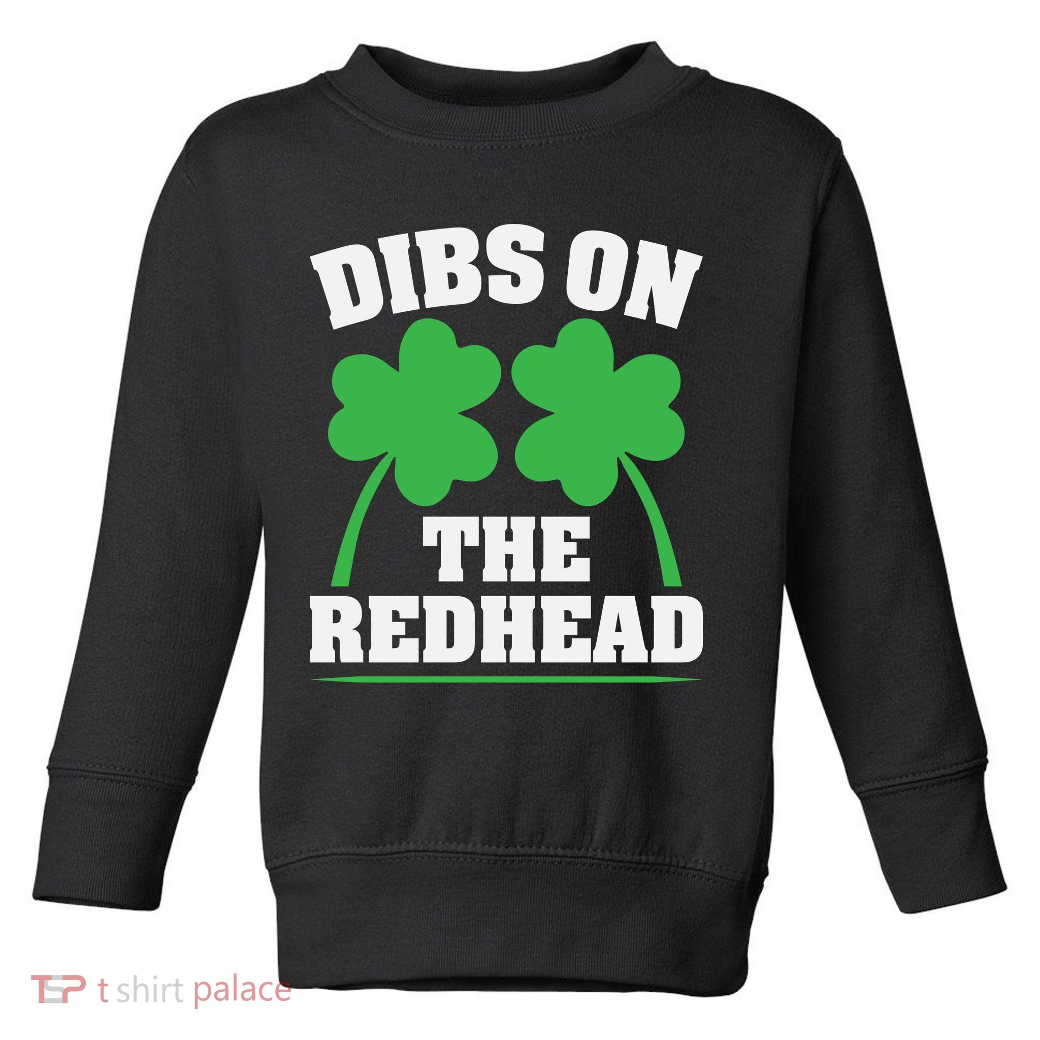 Funny Dibs On The Redhead For St Patricks Day Party Toddler Sweatshirt