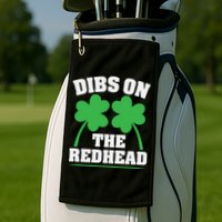 Funny Dibs On The Redhead For St Patricks Day Party Golf Towel