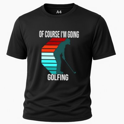 Father's Day Of Course I'm Going Golfing Gift For Dad Performance Shirt