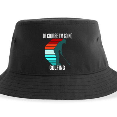 Father's Day Of Course I'm Going Golfing Gift For Dad Sustainable Bucket Hat