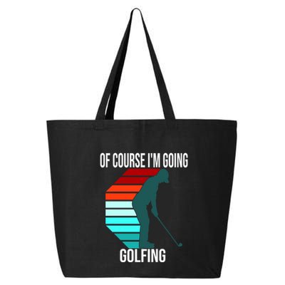 Father's Day Of Course I'm Going Golfing Gift For Dad 25L Jumbo Tote