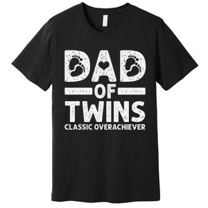 Funny Dad Of Twins Classic Overachiever Cool Twin Dad Gift Premium T-Shirt