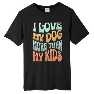 Funny Dog Owner I Love My Dog More Than My Retro Tall Fusion ChromaSoft Performance T-Shirt