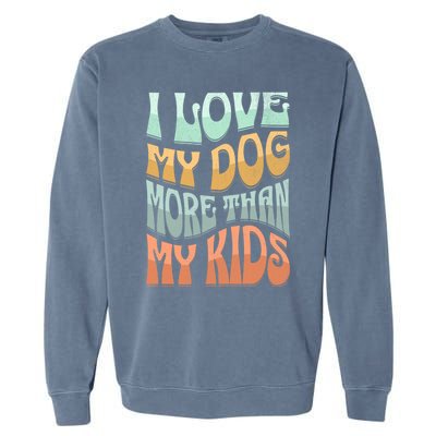 Funny Dog Owner I Love My Dog More Than My Retro Garment-Dyed Sweatshirt