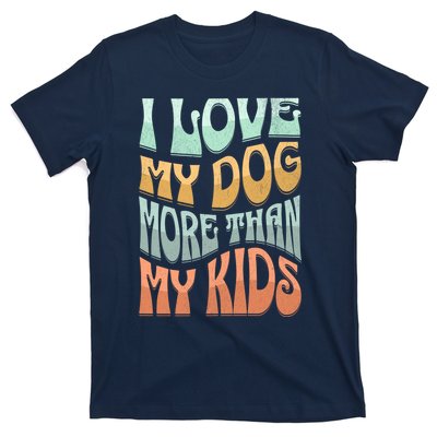 Funny Dog Owner I Love My Dog More Than My Retro T-Shirt