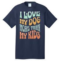 Funny Dog Owner I Love My Dog More Than My Retro Tall T-Shirt