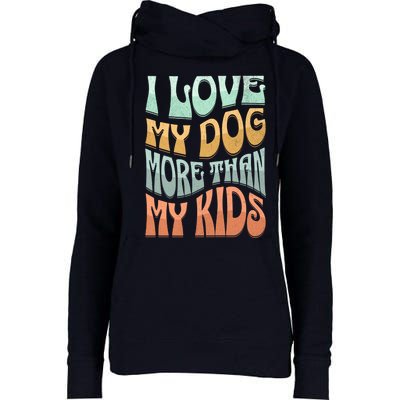 Funny Dog Owner I Love My Dog More Than My Retro Womens Funnel Neck Pullover Hood