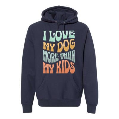 Funny Dog Owner I Love My Dog More Than My Retro Premium Hoodie