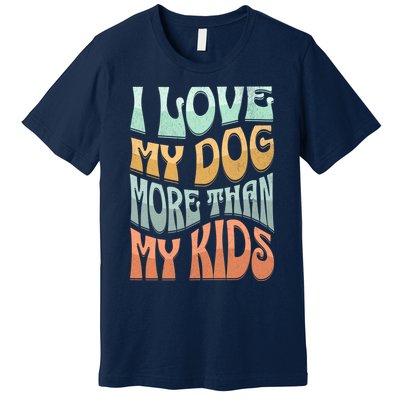 Funny Dog Owner I Love My Dog More Than My Retro Premium T-Shirt