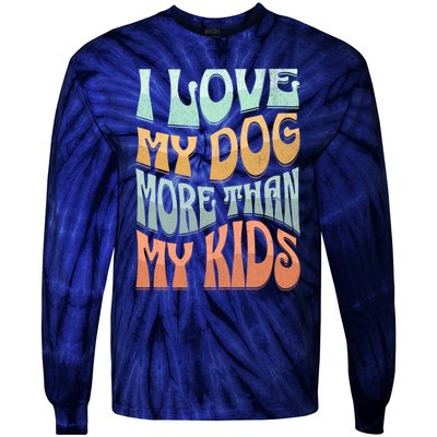 Funny Dog Owner I Love My Dog More Than My Retro Tie-Dye Long Sleeve Shirt