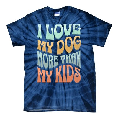 Funny Dog Owner I Love My Dog More Than My Retro Tie-Dye T-Shirt