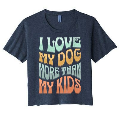 Funny Dog Owner I Love My Dog More Than My Retro Women's Crop Top Tee