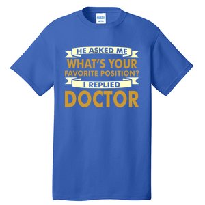 Favorite Doctor Of Nursing Practice Professions Funny Gift Meaningful Gift Tall T-Shirt