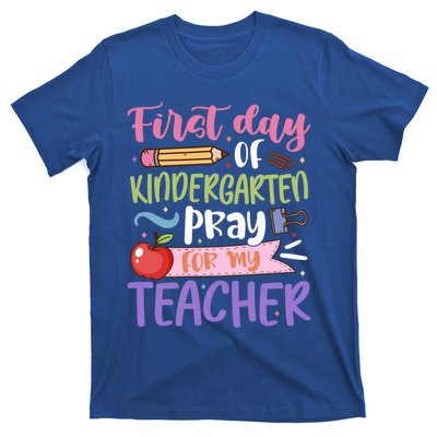 First Day Of Kindergarten Pray For My Teacher Kindergarten Funny Gift T-Shirt