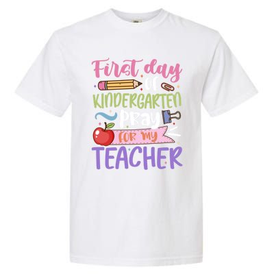 First Day Of Kindergarten Pray For My Teacher Kindergarten Funny Gift Garment-Dyed Heavyweight T-Shirt