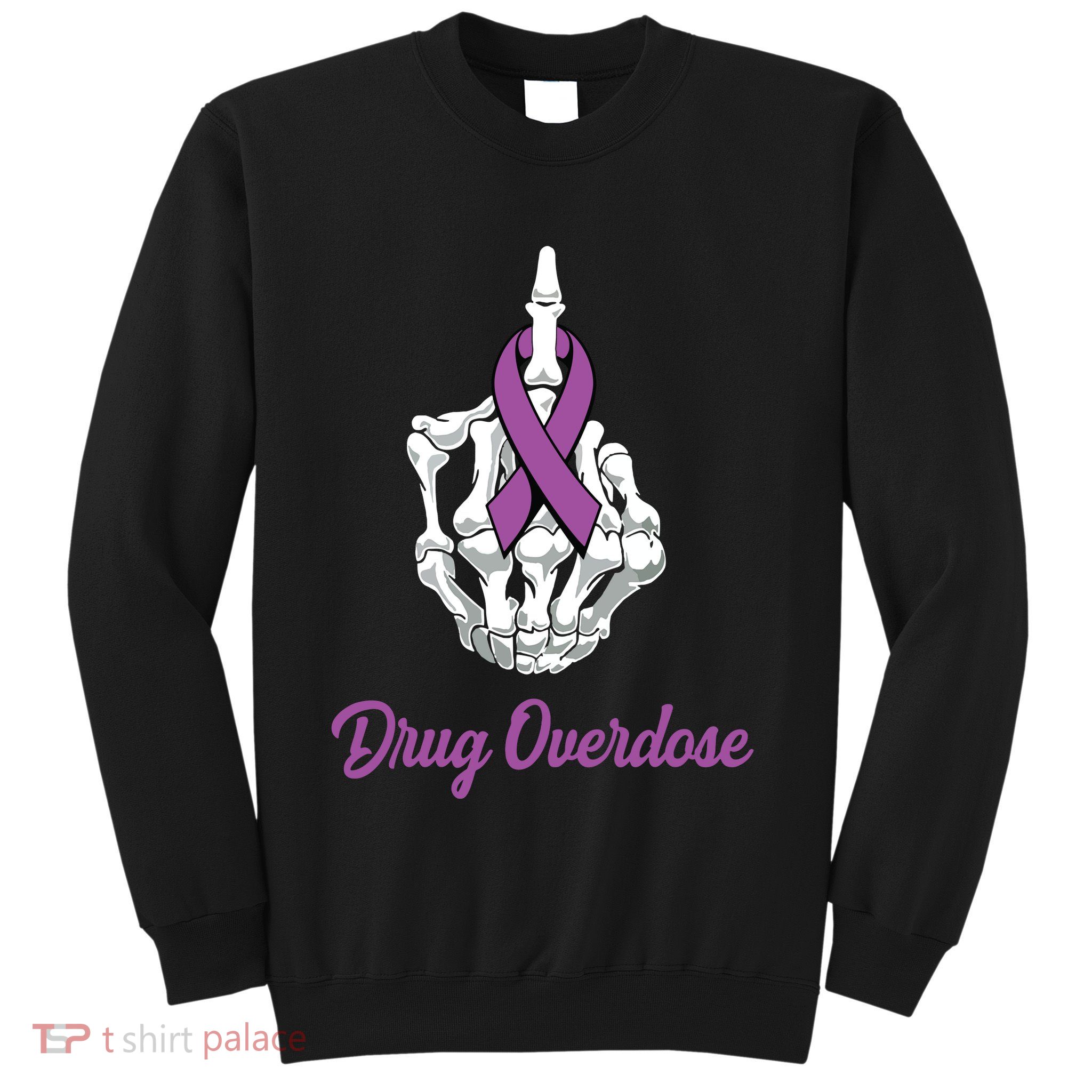 Fuck Drug Overdose Skeleton Hand Purple Ribbon Warrior Sweatshirt