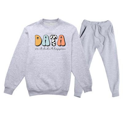 Funny Data Or It Didn't Happen Aba Therapist Special Ed Inclusion Premium Crewneck Sweatsuit Set