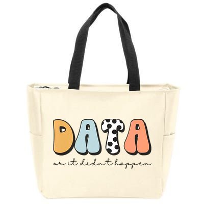 Funny Data Or It Didn't Happen Aba Therapist Special Ed Inclusion Zip Tote Bag
