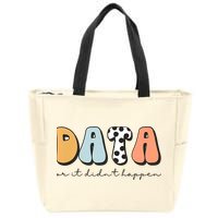 Funny Data Or It Didn't Happen Aba Therapist Special Ed Inclusion Zip Tote Bag