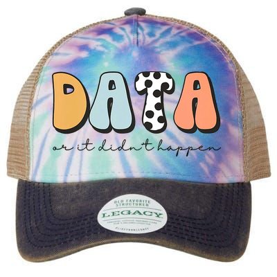 Funny Data Or It Didn't Happen Aba Therapist Special Ed Inclusion Legacy Tie Dye Trucker Hat