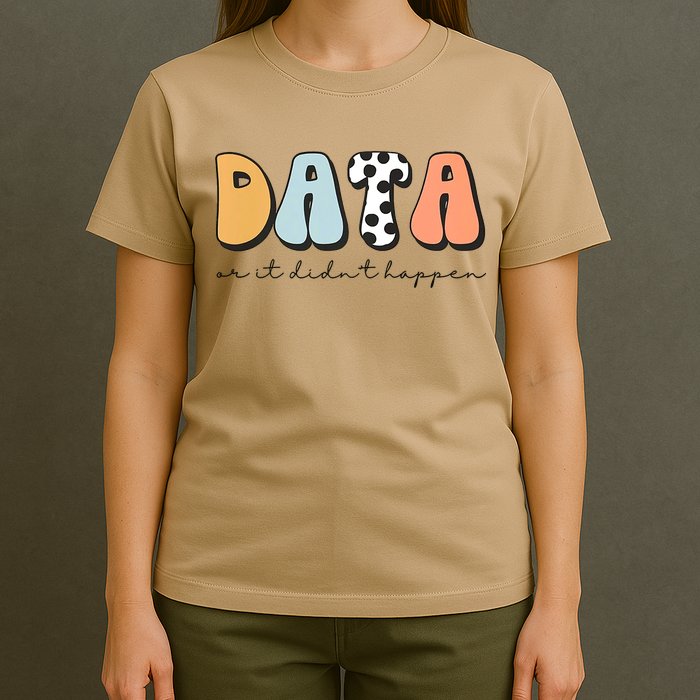 Funny Data Or It Didn't Happen Aba Therapist Special Ed Inclusion T-Shirt